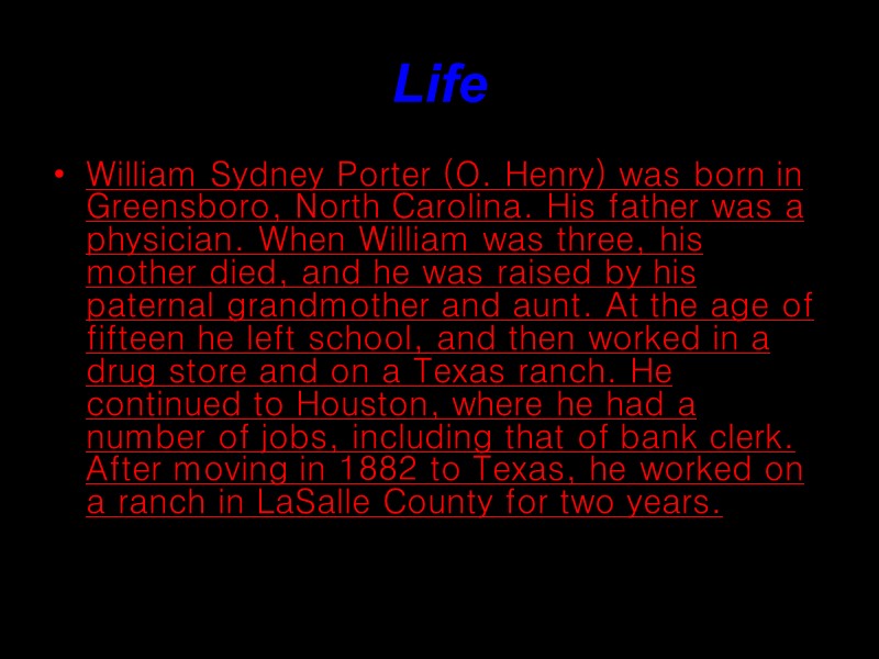 Life William Sydney Porter (O. Henry) was born in Greensboro, North Carolina. His father